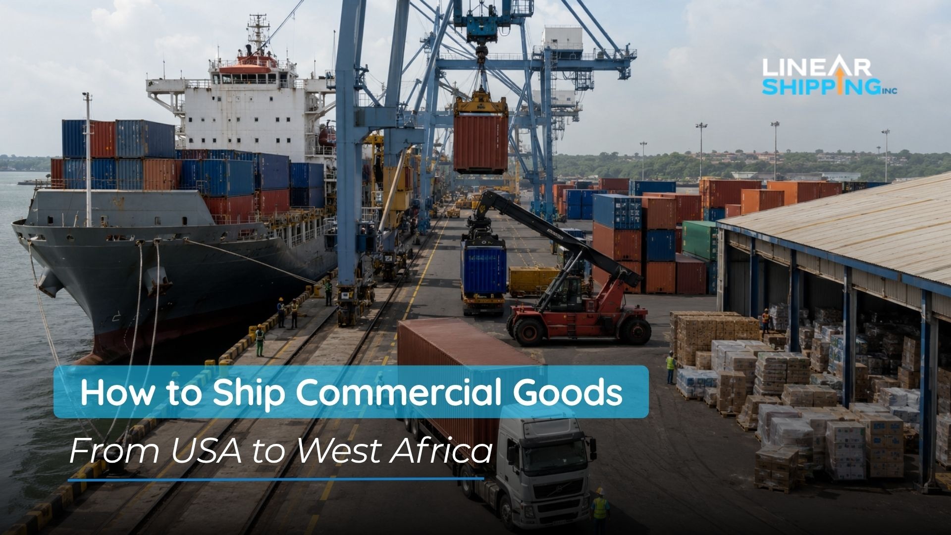 How to ship commercial goods from USA to West Africa — Nigeria, Ghana and Benin